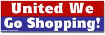 United We Go Shopping Bumper Sticker