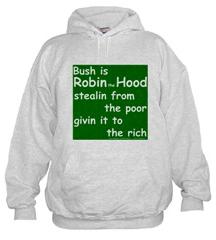Bush is Robin the Hood Hooded Sweatshirt